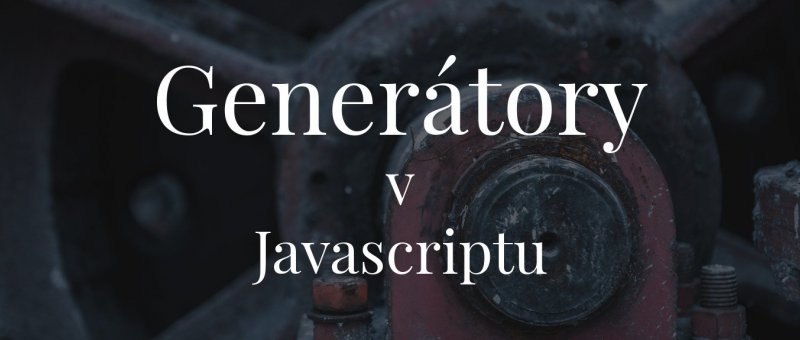 Generátory v Javascriptu